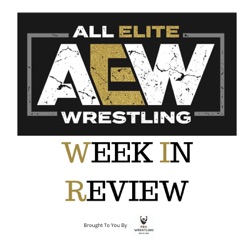 AEW Week In Review #60 - Another Trios Sized Episode, Dynamite Back on the Road, Lots Patents & Injuries, More!