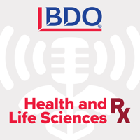 BDO's Health & Life Sciences Rx Podcast podcast