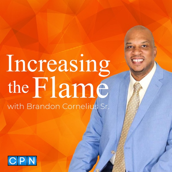 Increasing the Flame with Brandon Cornelius