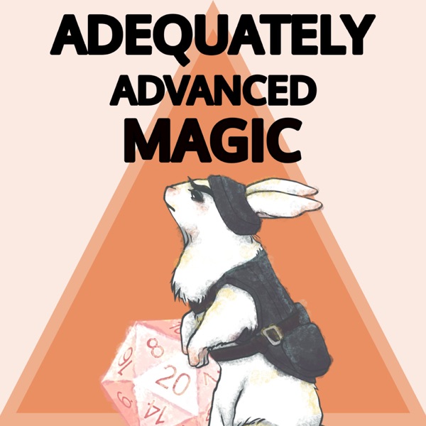 Adequately Advanced Magic | A D&D Actual Play Artwork