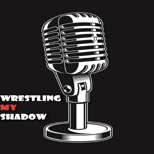 Wrestling My Shadow Podcast Artwork
