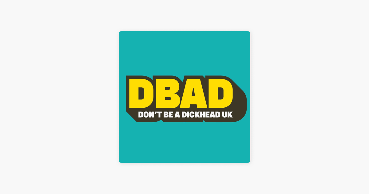 ‎DBAD (Don't be a dickhead) en Apple Podcasts