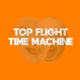 Top Flight Time Machine