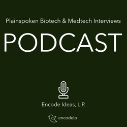 Encode Ideas: Plainspoken Biotech and Medtech Interviews