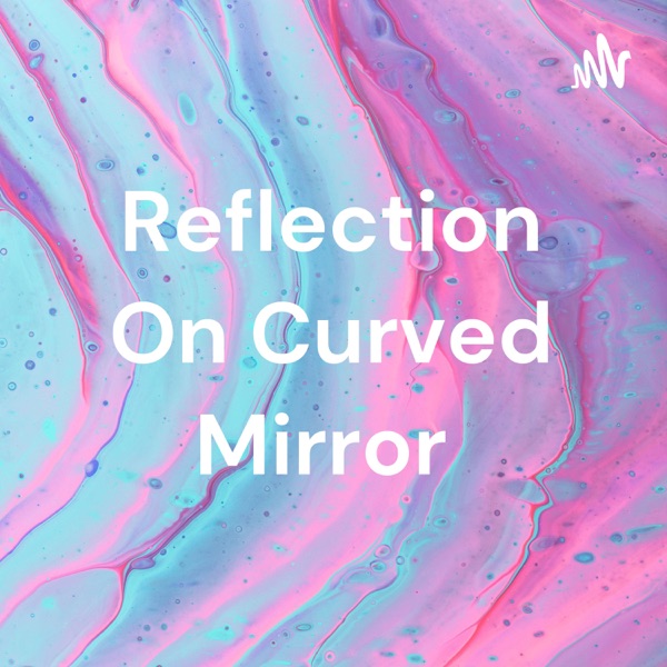 Reflection On Curved Mirror Artwork