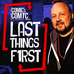 The Comic's Comic Presents Last Things First podcast
