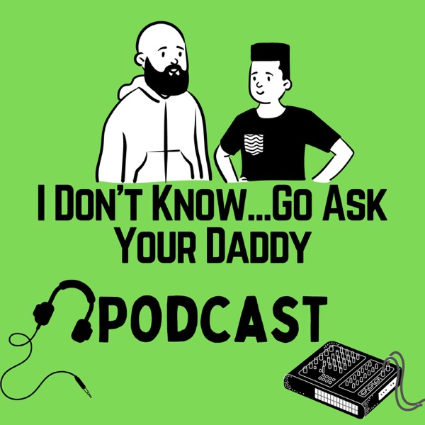 I Don't Know Go Ask Your Daddy Artwork