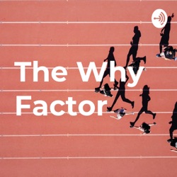 The Why Factor