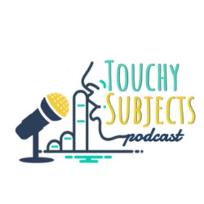 Touchy Subjects Podcast Touchy Subjects Podcast