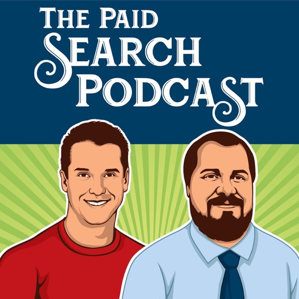 The Paid Search Podcast | A Weekly Podcast About Google Ads and Online Marketing
