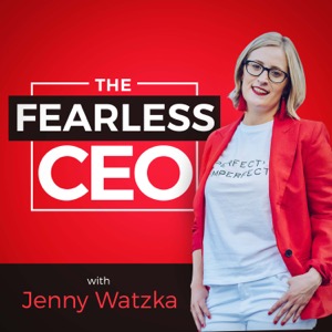 The Fearless CEO with Jenny Watzka