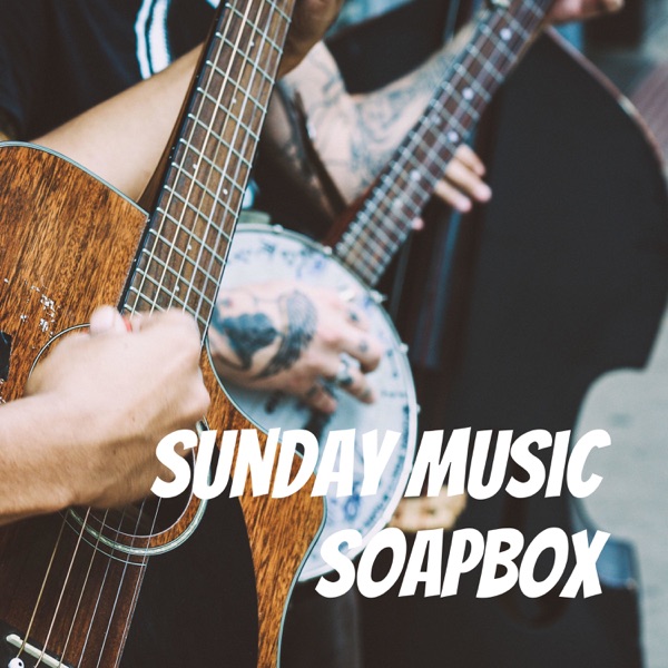 Sunday Music Soapbox