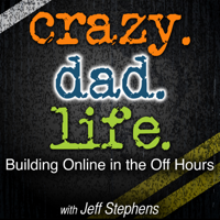 Crazy Dad Life - Building Online in the Off Hours Entrepreneur | Social Media | Online Business | Parenting | Productivity podcast