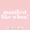 Manifest Like Whoa! artwork