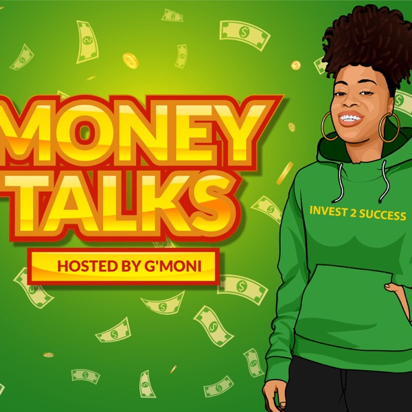 Money Talks The Podcast Hosted By Gmoni Artwork