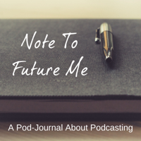 Note To Future Me podcast