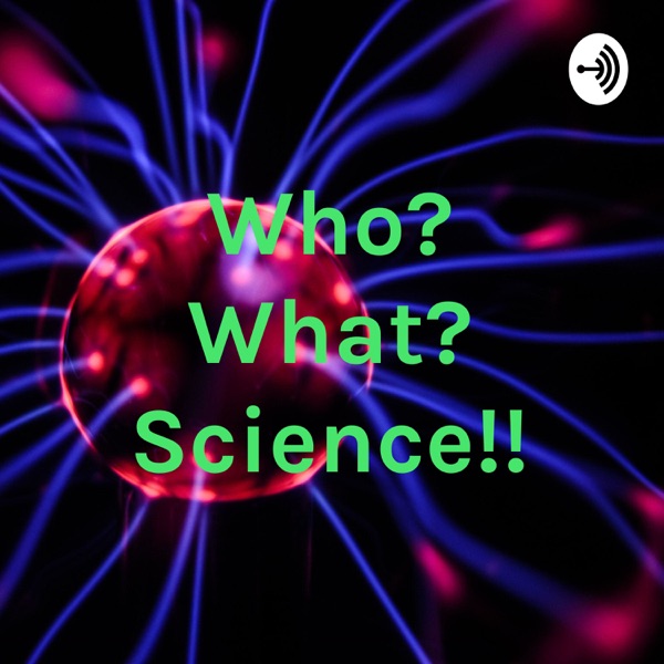 Who? What? Science!! Artwork