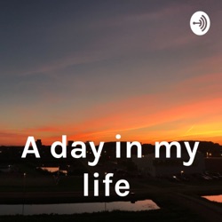 A day in my life 