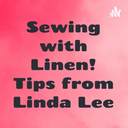 From Linda Lee with Linen Sewing ! Tips