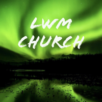 LWM Church podcast