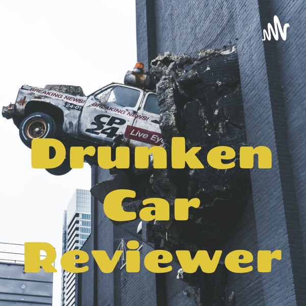 Drunken Car Reviewer Artwork