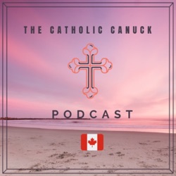 The Catholic Canuck Podcast