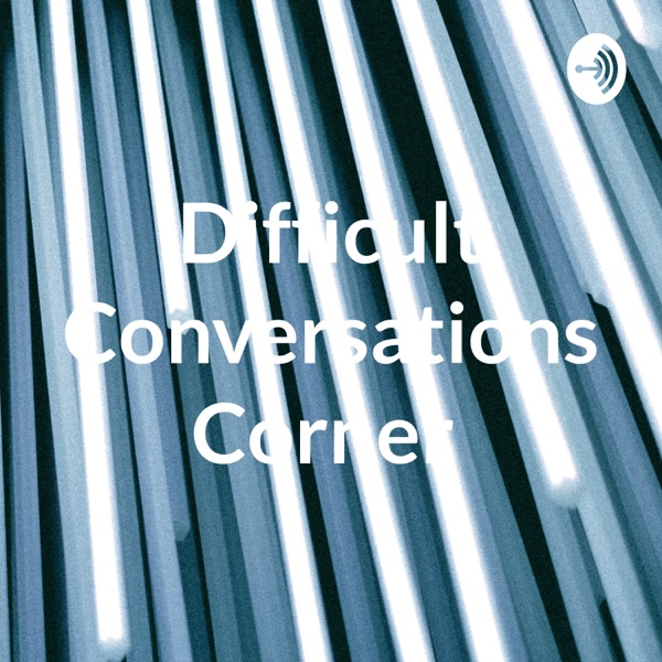 Difficult Conversations Corner Artwork