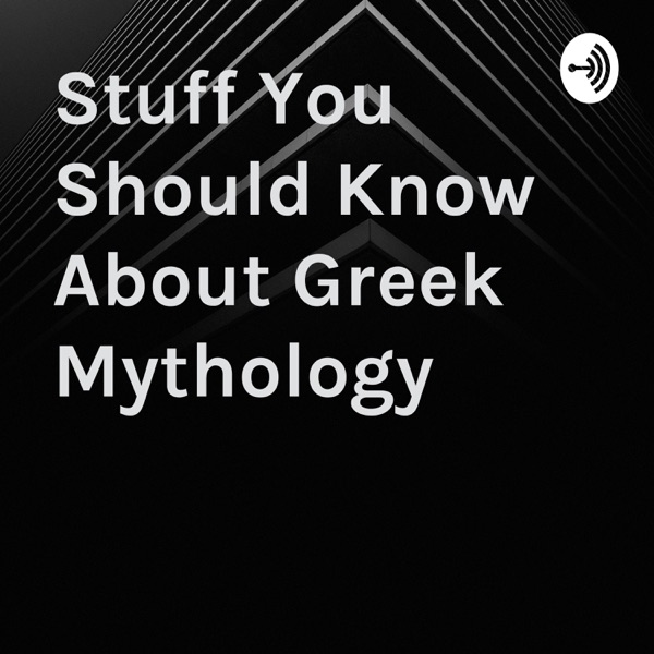 Stuff You Should Know About Greek Mythology image