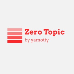 Zero Topic - ゼロトピック - 