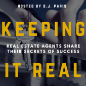 Keeping It Real Podcast • Secrets Of Top 1% REALTORS ® • Interviews With Real Estate Brokers & Agents - D.J. Paris