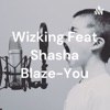 Wizking Feat Shasha Blaze-You artwork