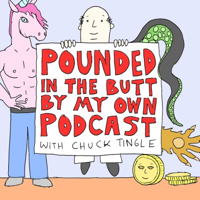 Pounded In The Butt By My Own Podcast podcast