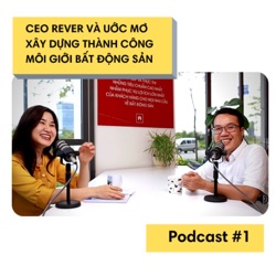 CEO Rever và ước mơ mang đến thành công cho Môi giới Bất Động Sản