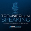 Technically Speaking | A Keller Schroeder Podcast Series