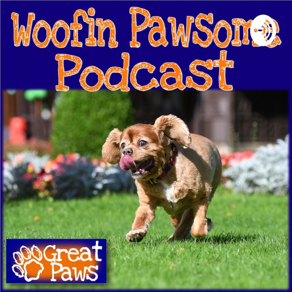 Woofin Pawsome Podcast - The podcast for those who love dogs!