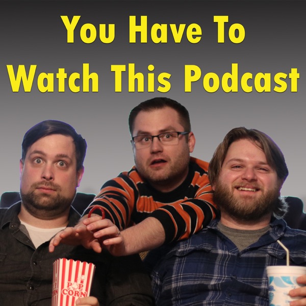 You Have to Watch This Podcast Artwork
