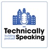 Technically Speaking - A Building Podcast artwork