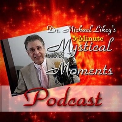 Dr. Michael's 5-Minute Mystical Moments Dr. Michael's 5-Minute Mystical Moments