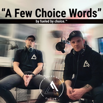 A Few Choice Words By fueled by choice. A Few Choice Words By fueled by choice.