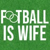 Football is Wife artwork