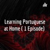 Learning Portuguese at Home ( 1 Episode)  artwork