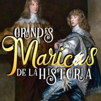 Grandes Maricas de la Historia podcast