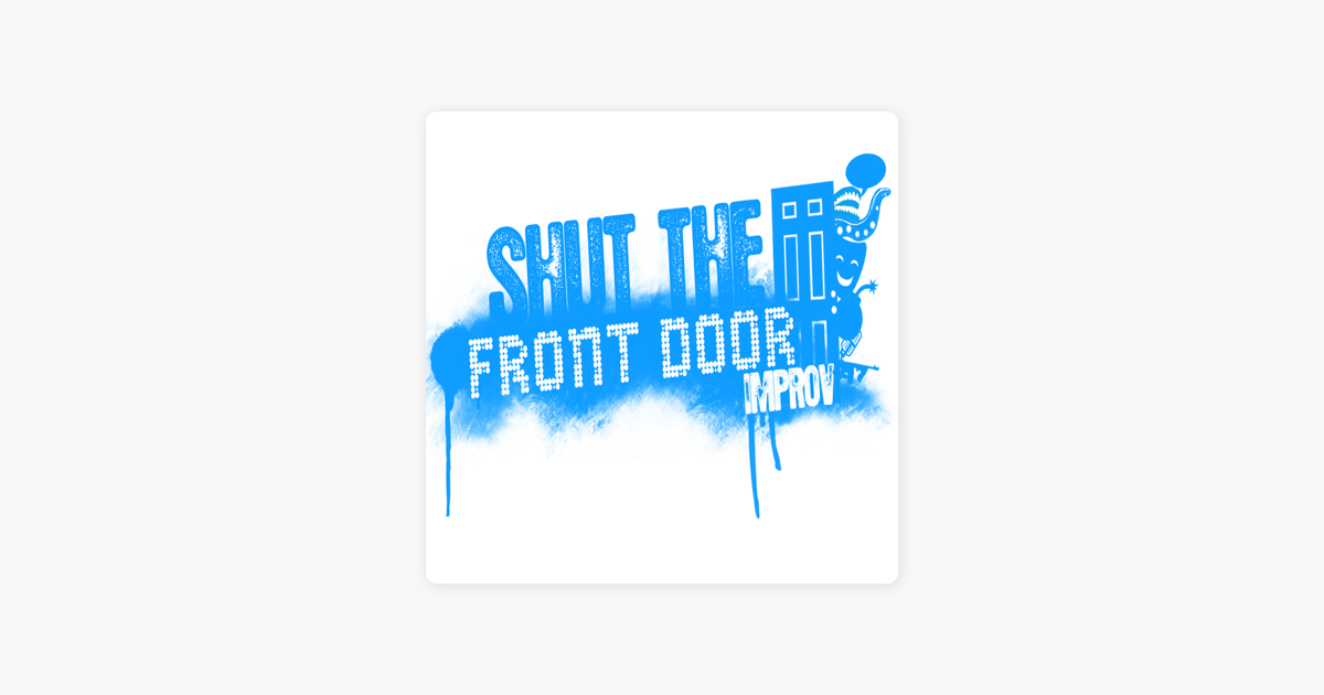Shut The Front Door Improv