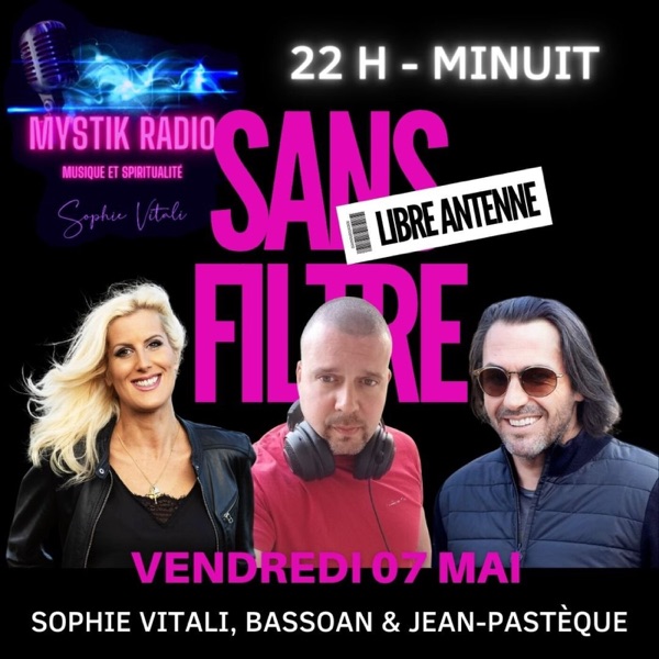 SANS FILTRE, libre antenne ! présentée par Sophie Vitali, Bassoan & Jean-Pastèque en direct sur Mystik Radio !