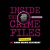 Inside the Crime Files with Anne Marie Schubert artwork