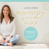 THEKI – Dein Podcast für Bewusstsein, Gesundheit und Glück. - Sandra Weber