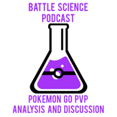Battle Science Podcast: a Pokemon Go PvP Podcast - Battle Science