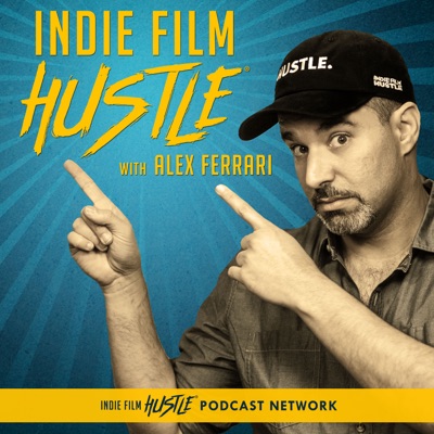 Indie Film Hustle® - A Filmmaking Podcast with Alex Ferrari:Alex Ferrari