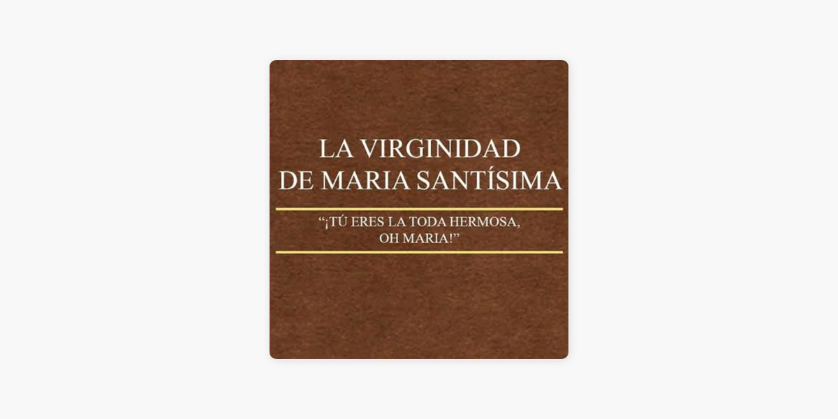 Café Católico - Padre José Arturo Lopez Cornejo: La Virginidad de María  Santísima - Café Católico - Padre Arturo Cornejo. en Apple Podcasts