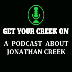 Get Your Creek On: A Podcast About Jonathan Creek